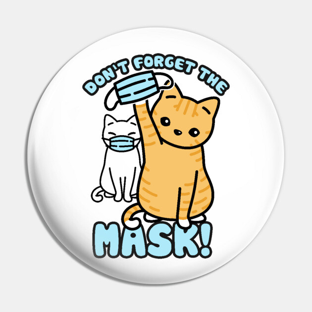 Don't forget the mask! Cats Pin by creative