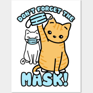 Don't forget the mask! Cats Posters and Art