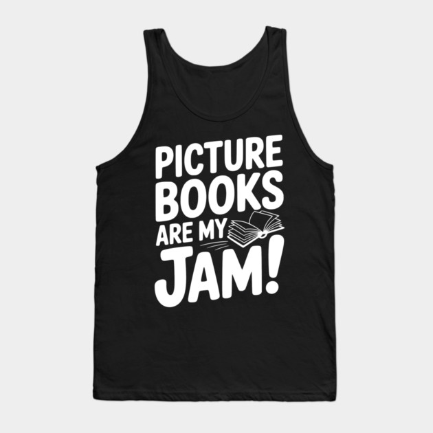 Picture Books Are My Jam! Tank Top by Frank Ring