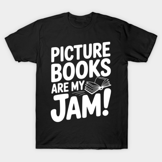 Picture Books Are My Jam! T-Shirt by Frank Ring