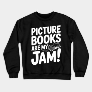 Picture Books Are My Jam! Crewneck Sweatshirt