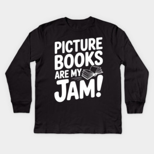 Picture Books Are My Jam! Kids Long Sleeve T-Shirt