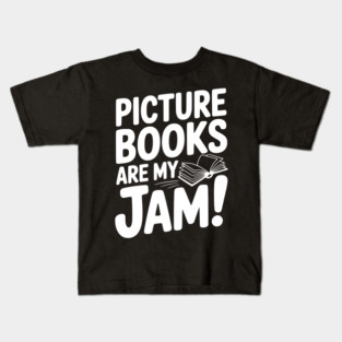 Picture Books Are My Jam! Kids T-Shirt