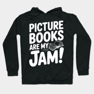 Picture Books Are My Jam! Hoodie