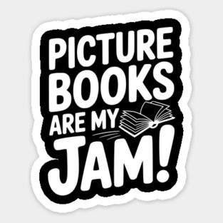 Picture Books Are My Jam! Sticker