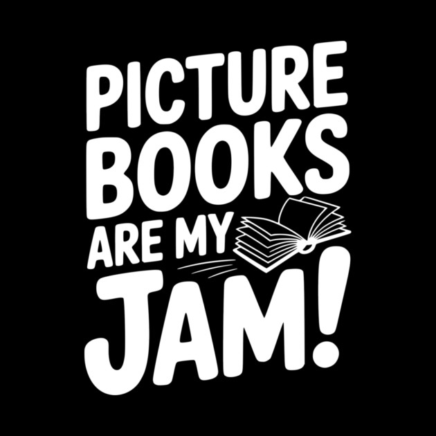 Picture Books Are My Jam! by Frank Ring