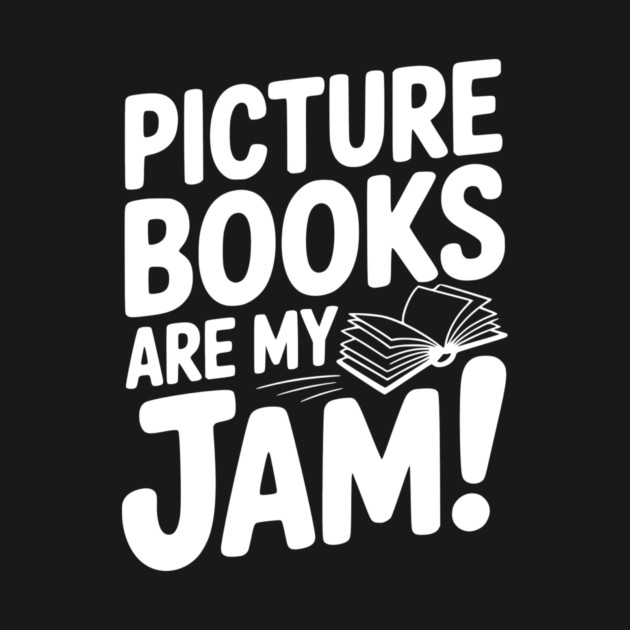 Picture Books Are My Jam! by Frank Ring