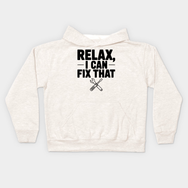 Relax, I Can Fix That Kids Hoodie by Frank Ring