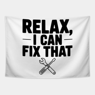 Relax, I Can Fix That Tapestry