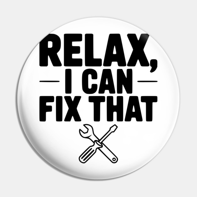 Relax, I Can Fix That Pin by Frank Ring