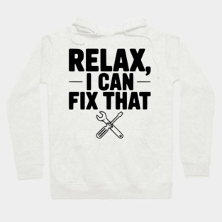 Relax, I Can Fix That Hoodie