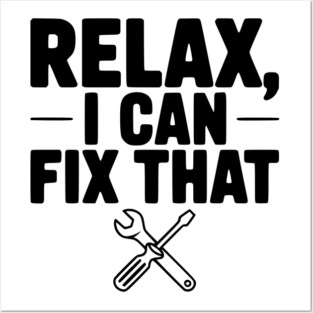 Relax, I Can Fix That Posters and Art