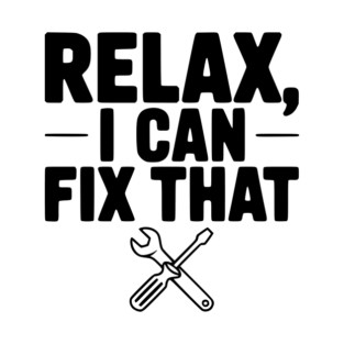 Relax, I Can Fix That T-Shirt