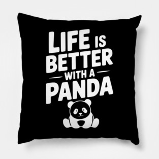Life is Better with a Panda Pillow