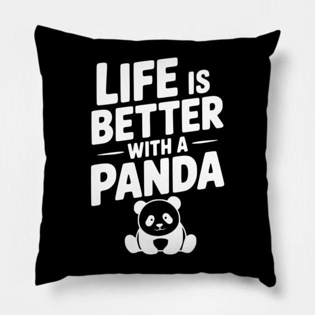 Life is Better with a Panda Pillow by Frank Ring