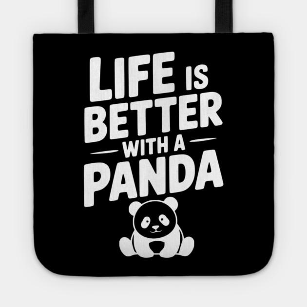 Life is Better with a Panda Tote by Frank Ring
