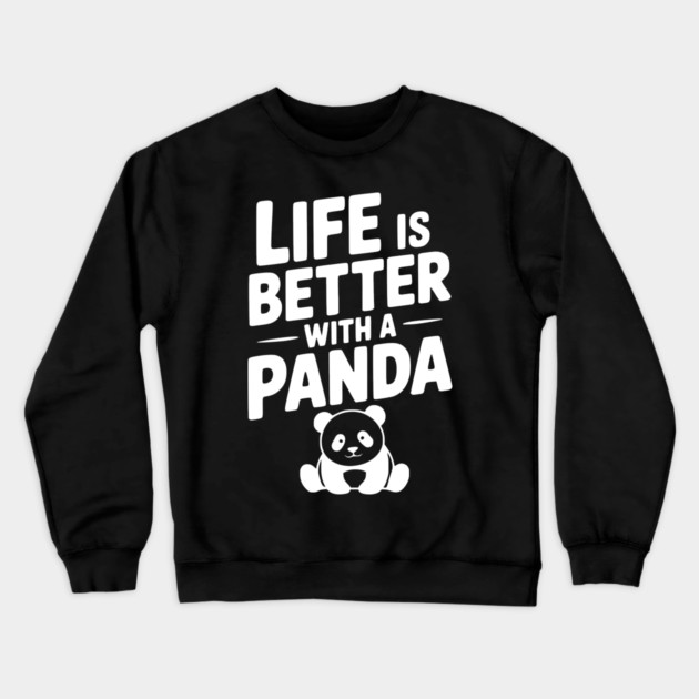 Life is Better with a Panda Crewneck Sweatshirt by Frank Ring