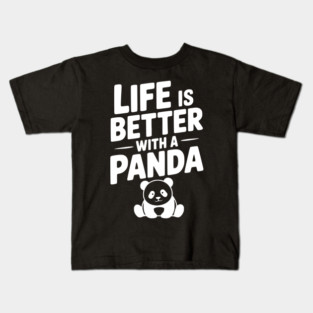 Life is Better with a Panda Kids T-Shirt