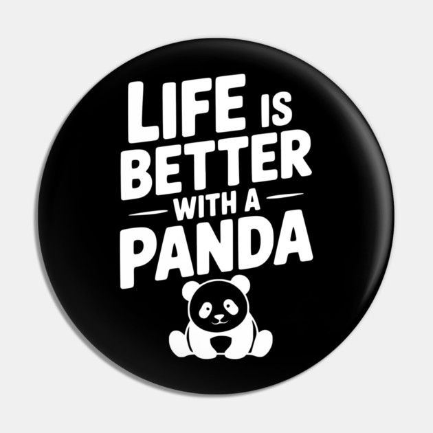 Life is Better with a Panda Pin by Frank Ring