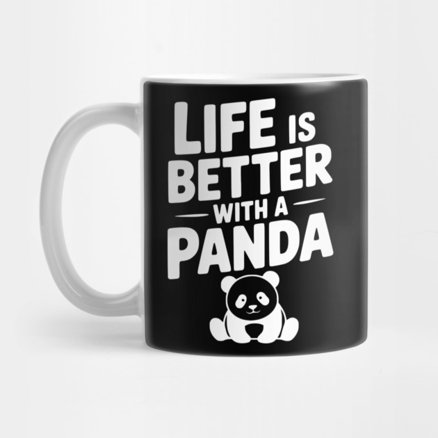 Life is Better with a Panda by Frank Ring