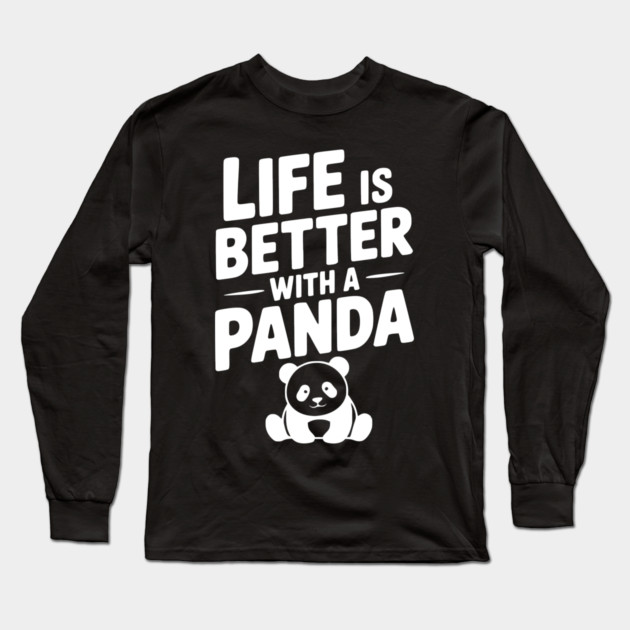 Life is Better with a Panda Long Sleeve T-Shirt by Frank Ring