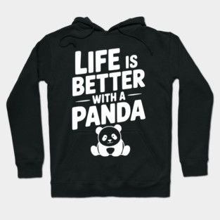 Life is Better with a Panda Hoodie