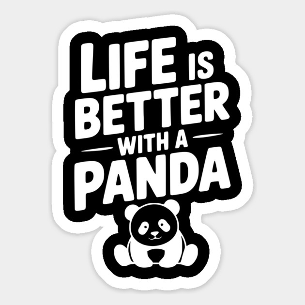 Life is Better with a Panda Magnet by Frank Ring
