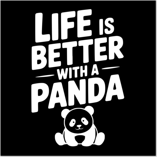 Life is Better with a Panda Wall Art by Frank Ring