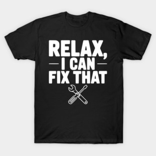 Relax, I Can Fix That T-Shirt