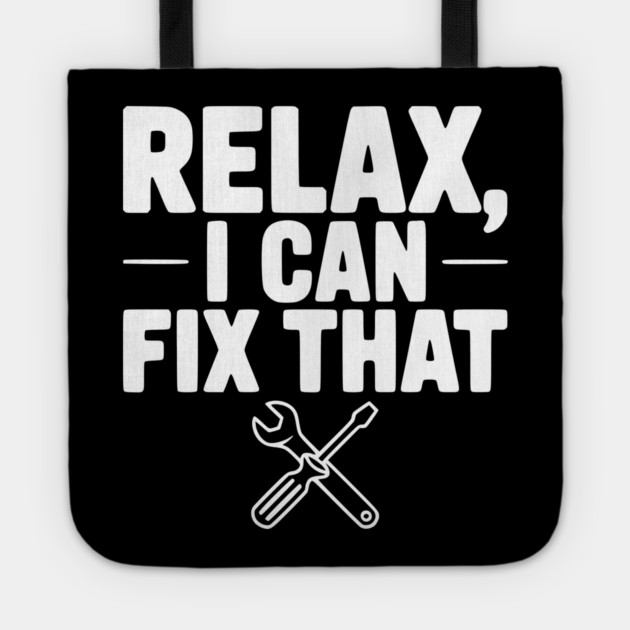 Relax, I Can Fix That Tote by Frank Ring