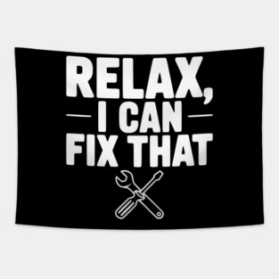 Relax, I Can Fix That Tapestry