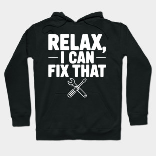 Relax, I Can Fix That Hoodie