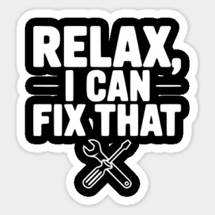 Relax, I Can Fix That Sticker