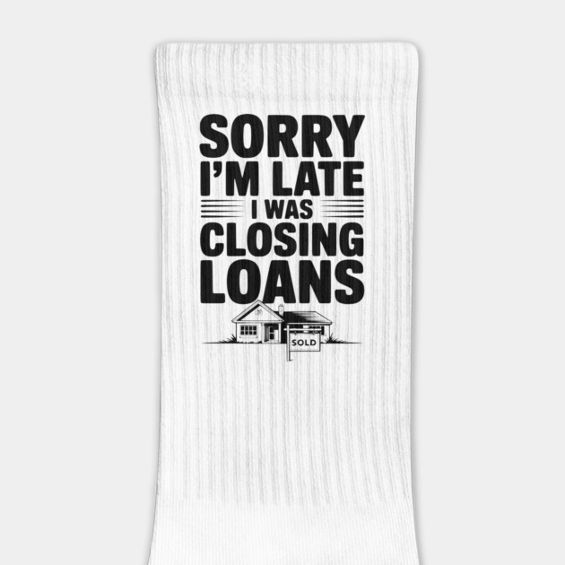 Sorry I'm Late I Was Closing Loans by Frank Ring