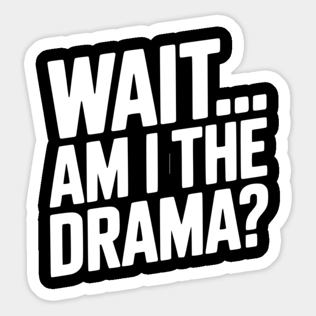 Wait... Am I The Drama? Magnet by Frank Ring