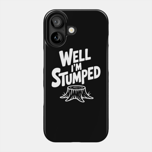 Well I'm Stumped Phone Case by Frank Ring