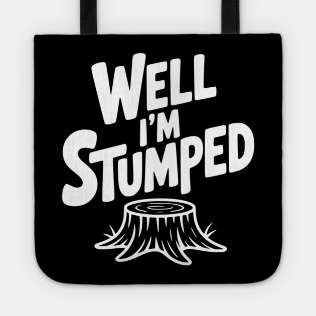Well I'm Stumped Tote by Frank Ring
