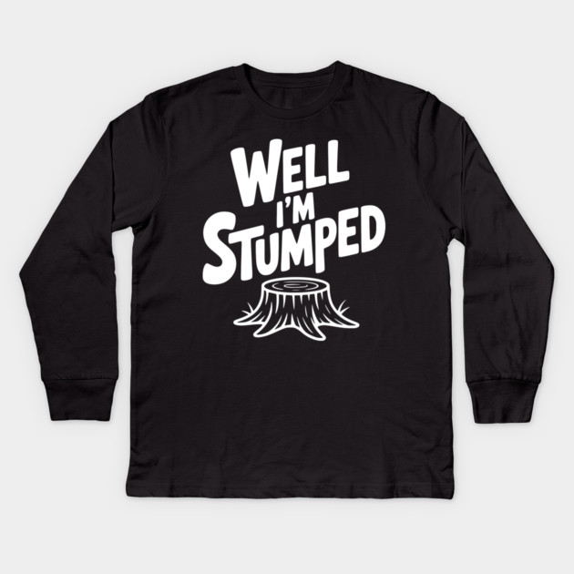 Well I'm Stumped Kids Long Sleeve T-Shirt by Frank Ring