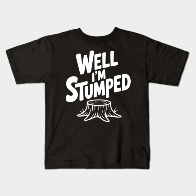 Well I'm Stumped Kids T-Shirt by Frank Ring