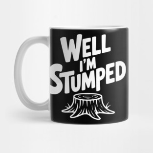 Well I'm Stumped Mug
