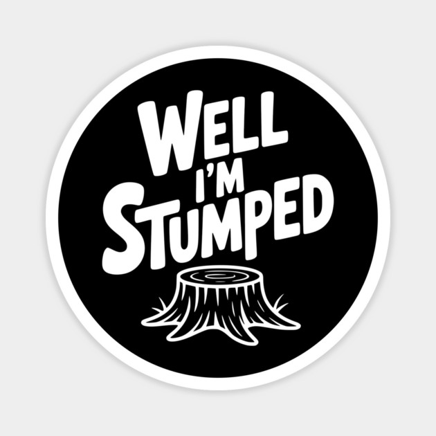 Well I'm Stumped Magnet by Frank Ring