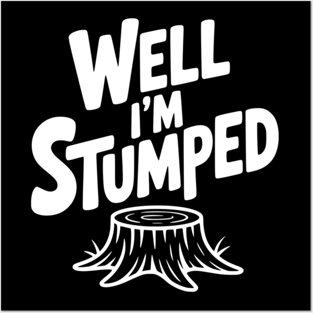 Well I'm Stumped Wall Art by Frank Ring