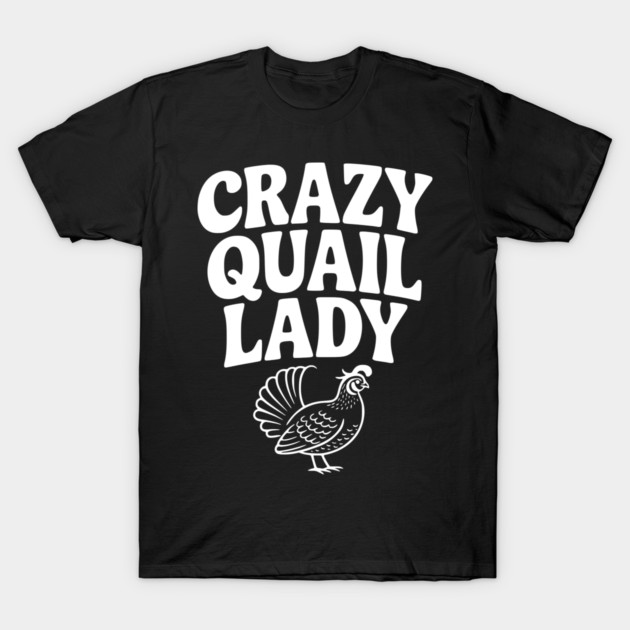 Crazy Quail Lady T-Shirt by Frank Ring