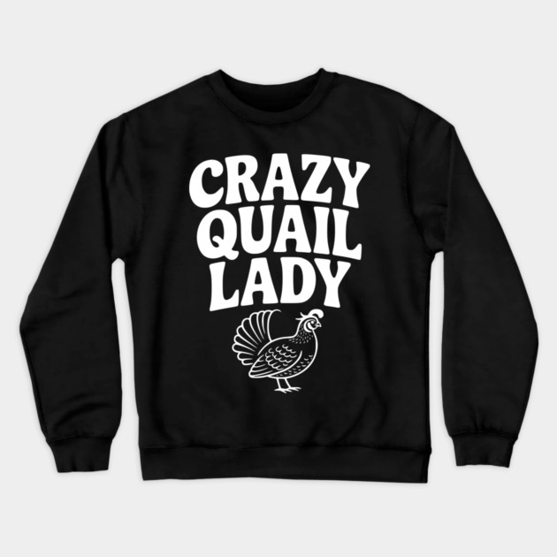 Crazy Quail Lady Crewneck Sweatshirt by Frank Ring