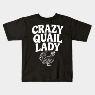 Crazy Quail Lady Kids T-Shirt