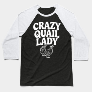 Crazy Quail Lady Baseball T-Shirt