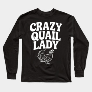 Crazy Quail Lady Long Sleeve T-Shirt