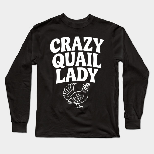 Crazy Quail Lady Long Sleeve T-Shirt by Frank Ring