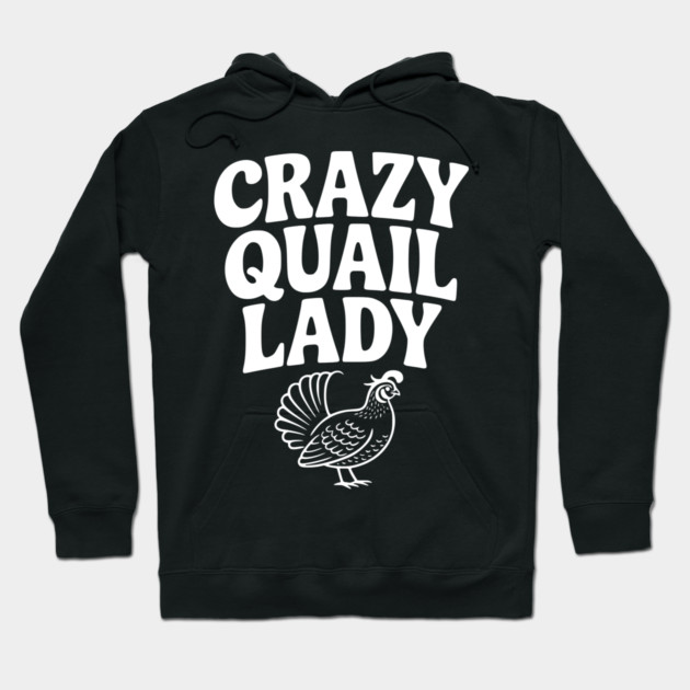 Crazy Quail Lady Hoodie by Frank Ring