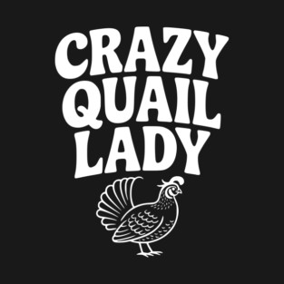 Crazy Quail Lady T-Shirt